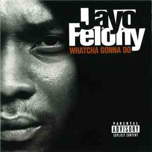 Jayo Felony - Whatcha Gonna Do album