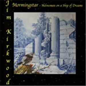 Jim Kirkwood - Morningstar - Helmsman On A Ship Of Dreams album