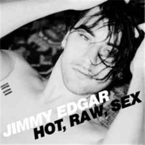 Jimmy Edgar - Hot, Raw, Sex album