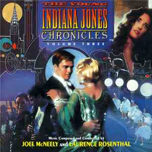 Joel McNeely And Laurence Rosenthal - The Young Indiana Jones Chronicles™: Volume Three (Original Television Soundtrack) album