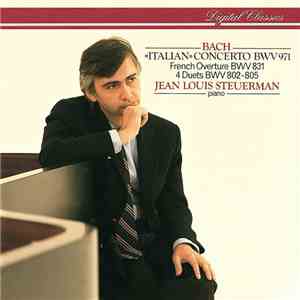 Johann Sebastian Bach, Jean Louis Steuerman - "Italian" Concerto BWV 971 / French Overture BWV 831 / 4 Duets BWV 802-805 album