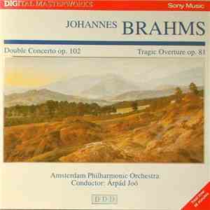 Johannes Brahms, Amsterdam Philharmonic Orchestra, Árpád Joó - Double Concerto Op. 102 - Tragic Overture Op. 81 album