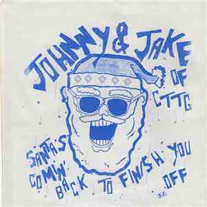 Johnny & Jake Of CTTG - Santa's Comin' Back To Finish You Off album