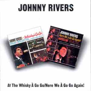 Johnny Rivers - At The Whisky A Go Go / Here We A Go Go Again! album