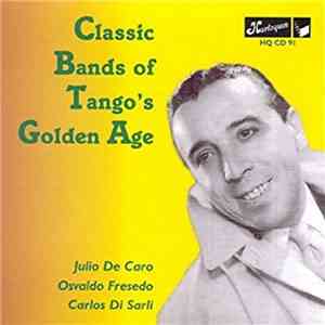 Julio De Caro / Osvaldo Fresedo / Carlos Di Sarli - Classic Bands Of Tango's Golden Age album