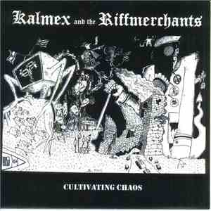 Kalmex And The Riffmerchants / Cruel Romeos - Cultivating Chaos / Music For The Serious Collector album