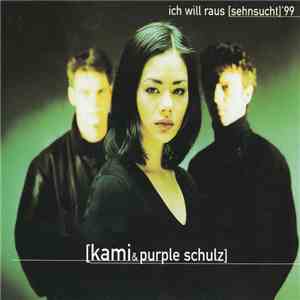 Kami & Purple Schulz - Ich Will Raus [Sehnsucht] '99 album