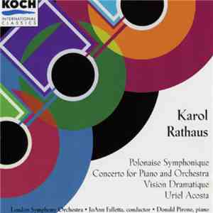 Karol Rathaus - Polonaise Symphonique · Concerto For Piano And Orchestra · Vision Dramatique · Uriel Acosta album