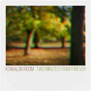Kowalski Room - Two Minutes From Forever album
