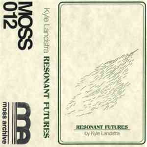 Kyle Landstra - Resonant Futures album