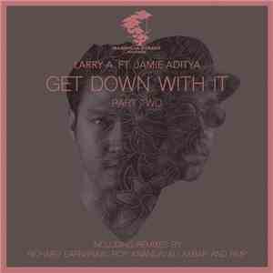 Larry A Feat. Jamie Aditya - Get Down With It (Part 2) album