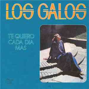Los Galos - Te Quiero Cada Día Más album