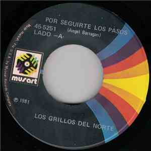 Los Grillos Del Norte - Por Seguirte Los Pasos / Mira Luisa album