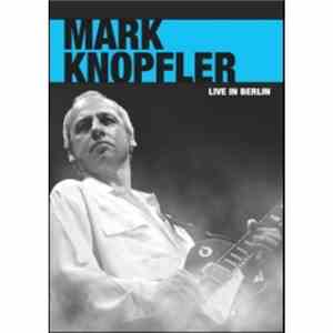 Mark Knopfler - Live In Berlin album