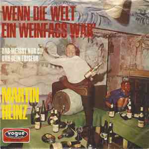 Martin Heinz - Wenn Die Welt Ein Weinfaß Wär' album