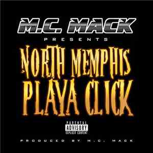M.C. Mack Presents North Memphis Playa Click - North Memphis Playa Click album