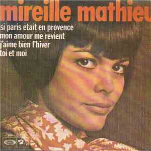 Mireille Mathieu - Mon Amour Me Revient / Si Paris Était En Provence / Toi Et Moi / J'Aime Bien L'Hiver album