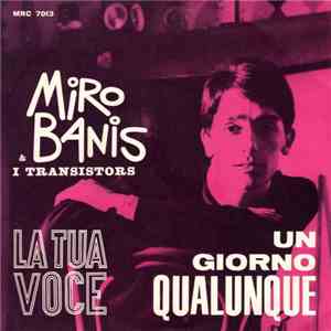 Miro Banis E I Transistors - Un Giorno Qualunque / La Tua Voce album