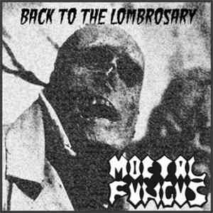Mortal Fungus - Back To The Lombrosary album