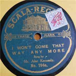 Mr. Alec Kennedy - I Won't Come That Way Any More / I Know A Beat That Wants Some Beating album
