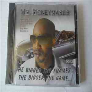 Mr.Moneymaker - The Bigger The Frames...The Bigger The Game... album
