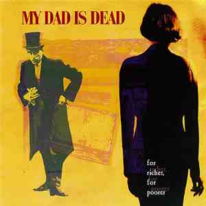 My Dad Is Dead - For Richer, For Poorer album