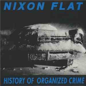Nixon Flat - History Of Organized Crime album