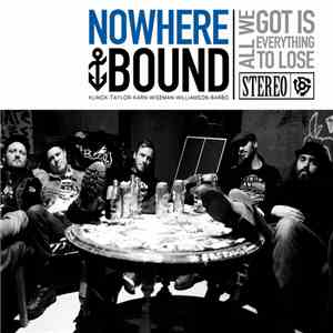 Nowherebound - All We Got Is Everything To Lose album
