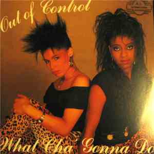Out Of Control - What Cha' Gonna Do album