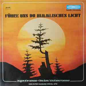 P. Raimund Kreidl - Führe Uns Du Himmlisches Licht (Jugendmesse - Kindermesse) album