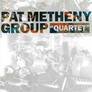 Pat Metheny Group - "Quartet" album
