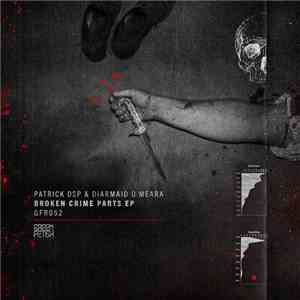 Patrick DSP & Diarmaid O'Meara - Broken Crime Parts EP album