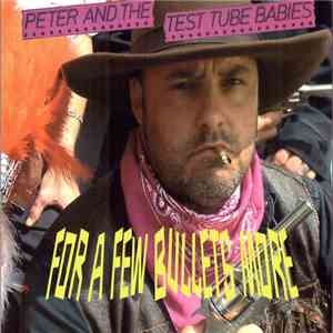 Peter And The Test Tube Babies - For A Few Bullets More album
