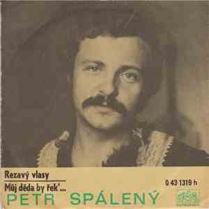 Petr Spálený - Rezavý Vlasy / Můj Děda By Řek'… album