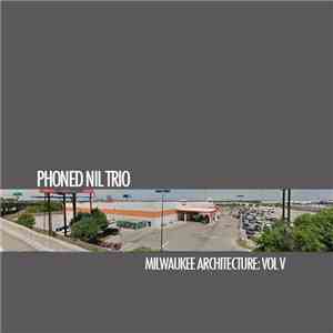 Phoned Nil Trio - Milwaukee Architecture: Vol V album