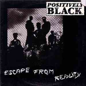 Positively Black - Escape From Reality album