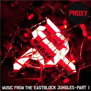 Proxy  - Music From The Eastblock Jungles - Part I album