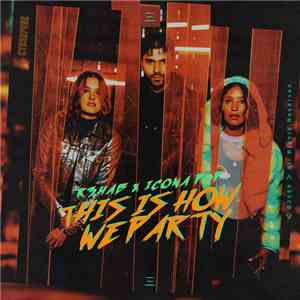 R3hab X Icona Pop - This Is How We Party album