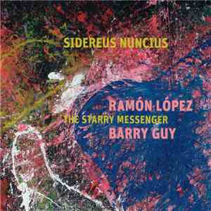 Ramón López – Barry Guy - Sidereus Nuncius – The Starry Messenger album
