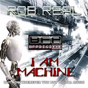 Rob Real - I Am Machine album