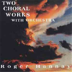 Roger Hannay - Two Choral Works With Orchestra album