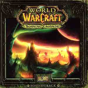 Russell Brower, Derek Duke, Matt Uelmen - World Of Warcraft: The Burning Crusade Soundtrack album