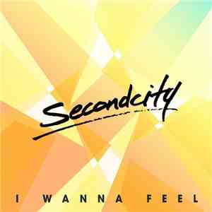 SecondCity - I Wanna Feel album