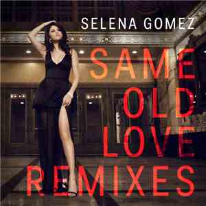 Selena Gomez - Same Old Love (Remixes) album