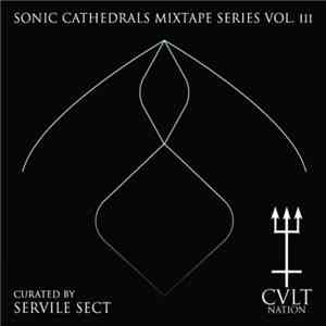 Servile Sect - Sonic Cathedrals Mixtape Series Vol. III album