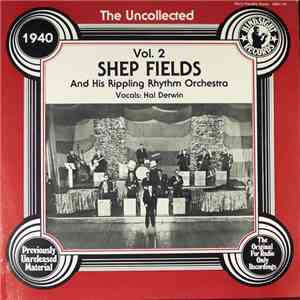 Shep Fields And His Rippling Rhythm Orchestra, Hal Derwin - The Uncollected Shep Fields And His Rippling Rhythm Orchestra, 1940, Vol. 2 album