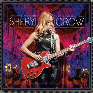 Sheryl Crow - Live At The Capitol Theatre: 2017 Be Myself Tour album
