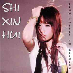 Shi Xin Hui - From Taipei To Beijing album