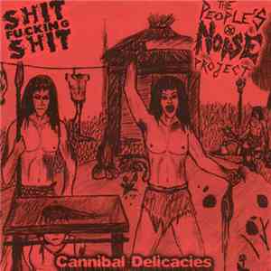 ShitFuckingShit / The People's Noise Project - Cannibal Delicacies album