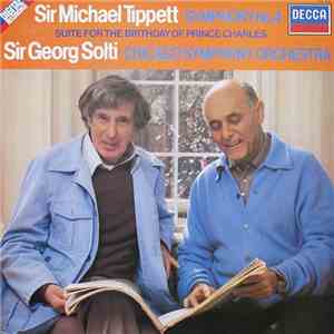 Sir Michael Tippett, Sir Georg Solti · Chicago Symphony Orchestra - Symphony No.4 / Suite For The Birthday Of Prince Charles album